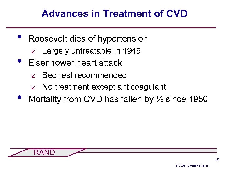 Advances in Treatment of CVD • • Roosevelt dies of hypertension å Eisenhower heart