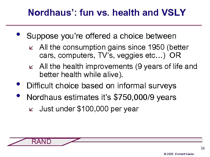 Nordhaus’: fun vs. health and VSLY • Suppose you’re offered a choice between å