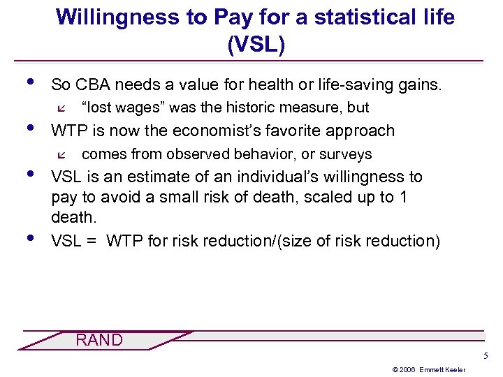 Willingness to Pay for a statistical life (VSL) • • So CBA needs a