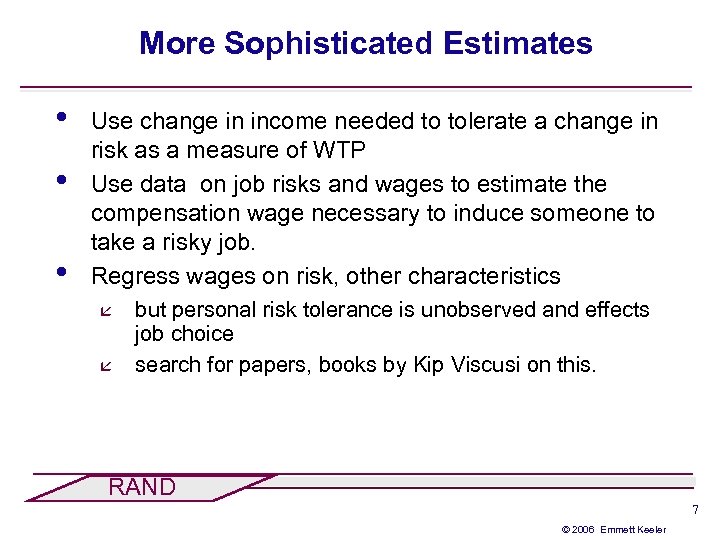 More Sophisticated Estimates • • • Use change in income needed to tolerate a