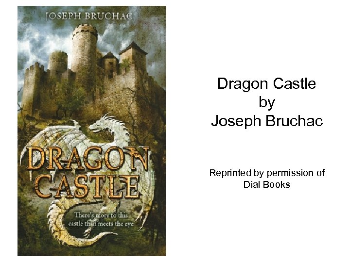 Dragon Castle by Joseph Bruchac Reprinted by permission of Dial Books 