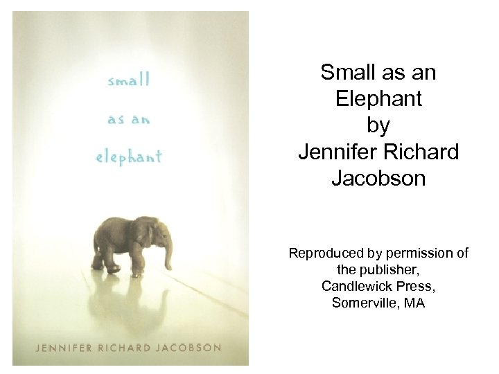Small as an Elephant by Jennifer Richard Jacobson Reproduced by permission of the publisher,