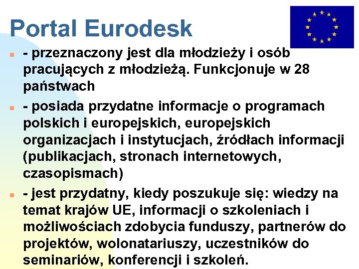 Portal Eurodesk n n n - przeznaczony jest dla młodzieży i osób pracujących z