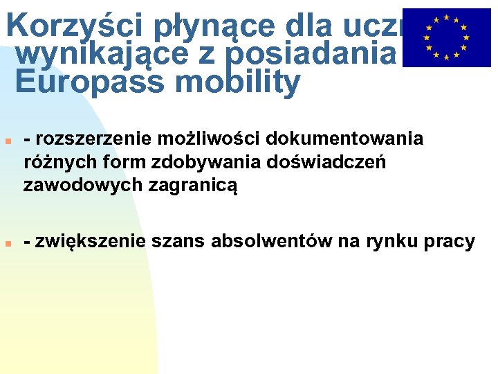 Korzyści płynące dla uczniów wynikające z posiadania Europass mobility n n - rozszerzenie możliwości