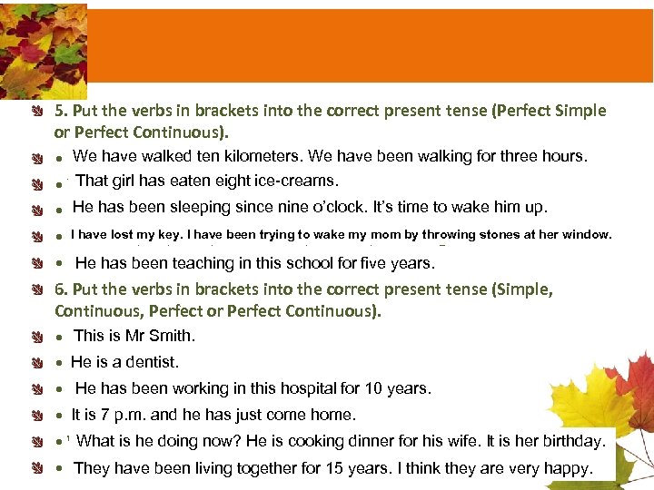 5. Put the verbs in brackets into the correct present tense (Perfect Simple or