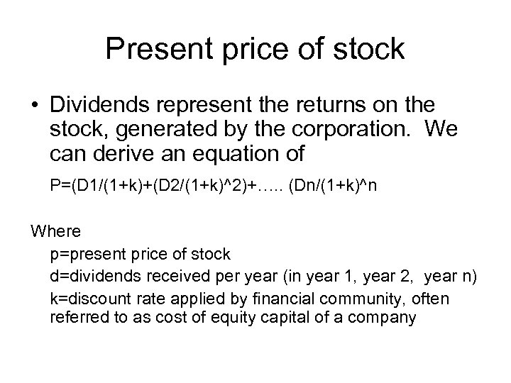 Present price of stock • Dividends represent the returns on the stock, generated by