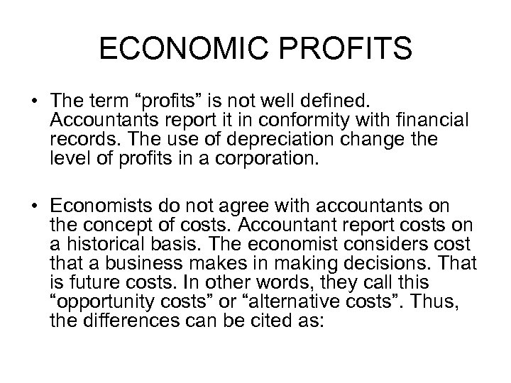 ECONOMIC PROFITS • The term “profits” is not well defined. Accountants report it in