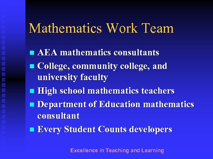 Mathematics Work Team AEA mathematics consultants n College, community college, and university faculty n