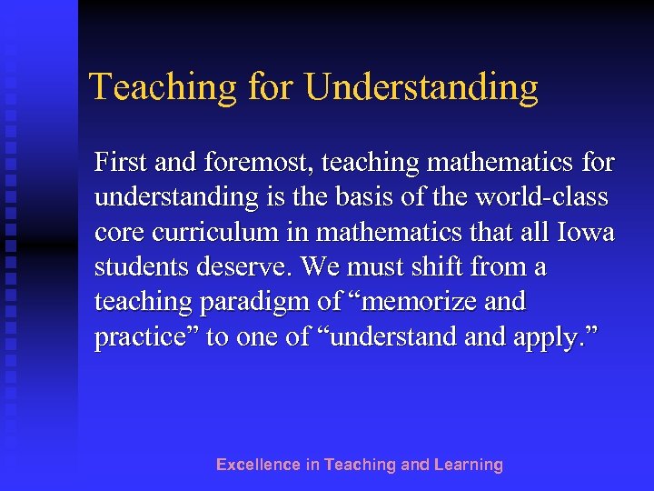Teaching for Understanding First and foremost, teaching mathematics for understanding is the basis of