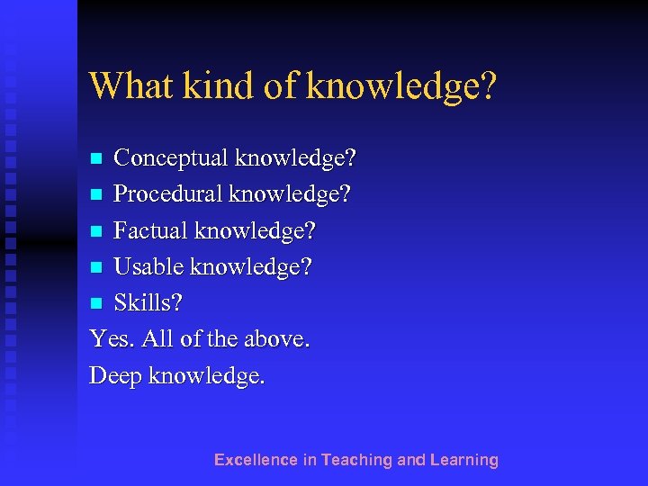 What kind of knowledge? Conceptual knowledge? n Procedural knowledge? n Factual knowledge? n Usable