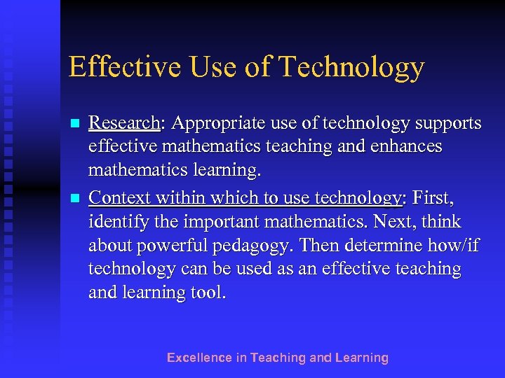 Effective Use of Technology n n Research: Appropriate use of technology supports effective mathematics