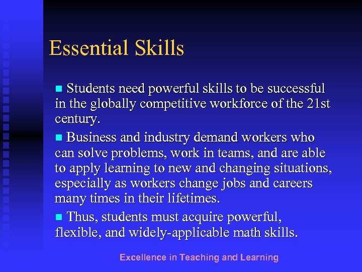 Essential Skills n Students need powerful skills to be successful in the globally competitive