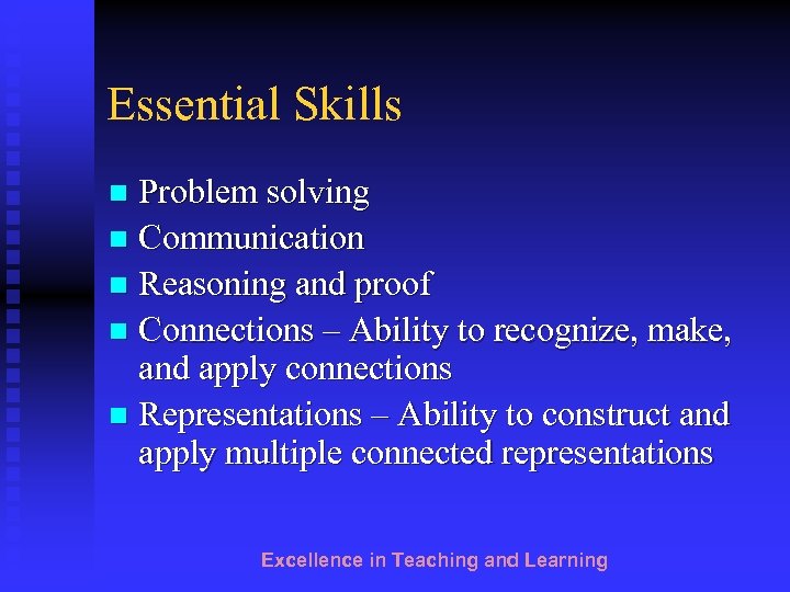 Essential Skills Problem solving n Communication n Reasoning and proof n Connections – Ability