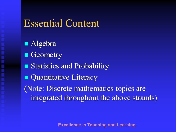 Essential Content Algebra n Geometry n Statistics and Probability n Quantitative Literacy (Note: Discrete