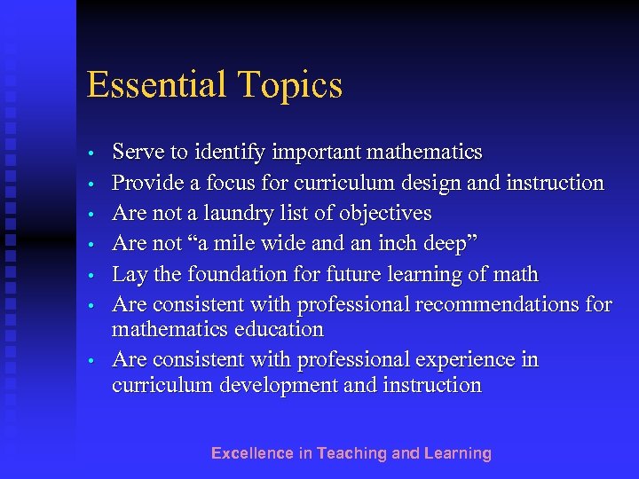 Essential Topics • • Serve to identify important mathematics Provide a focus for curriculum