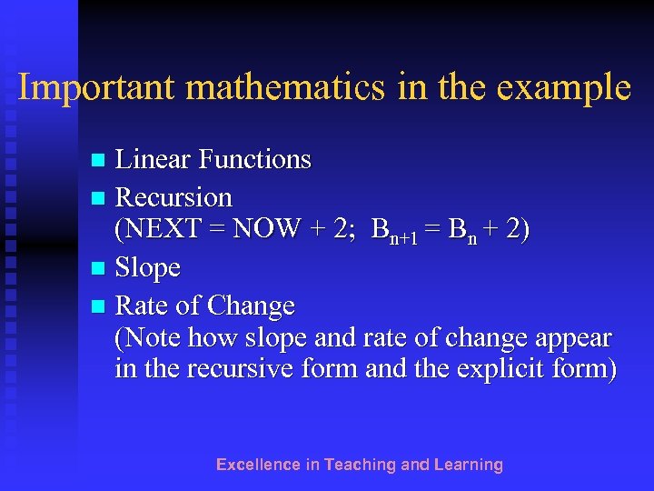 Important mathematics in the example Linear Functions n Recursion (NEXT = NOW + 2;