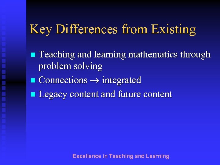Key Differences from Existing Teaching and learning mathematics through problem solving n Connections integrated