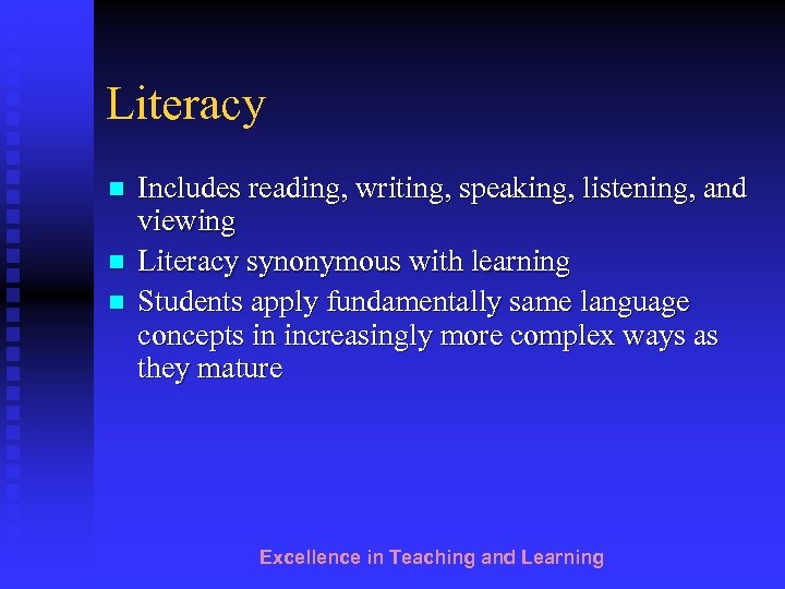 Literacy n n n Includes reading, writing, speaking, listening, and viewing Literacy synonymous with