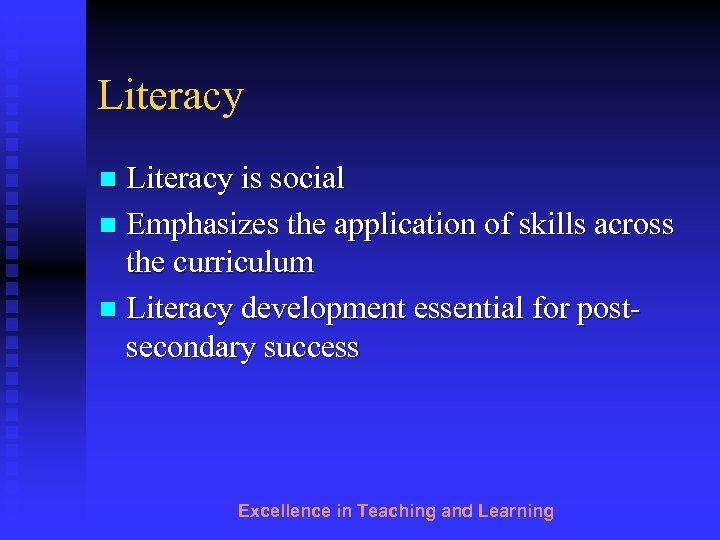 Literacy is social n Emphasizes the application of skills across the curriculum n Literacy