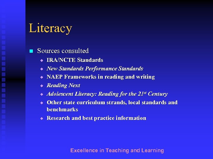 Literacy n Sources consulted u u u u IRA/NCTE Standards New Standards Performance Standards