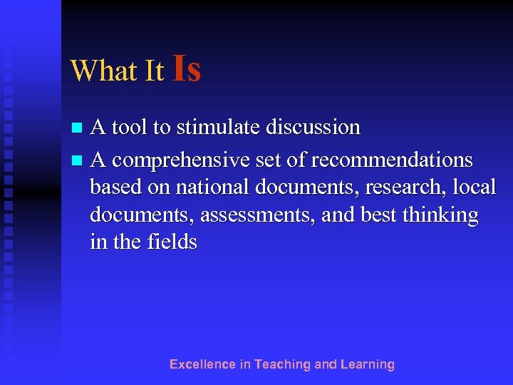 What It Is A tool to stimulate discussion n A comprehensive set of recommendations