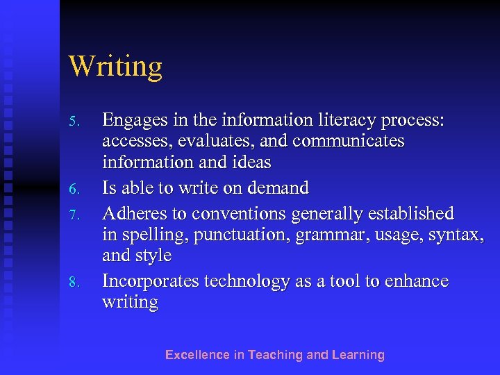 Writing 5. 6. 7. 8. Engages in the information literacy process: accesses, evaluates, and