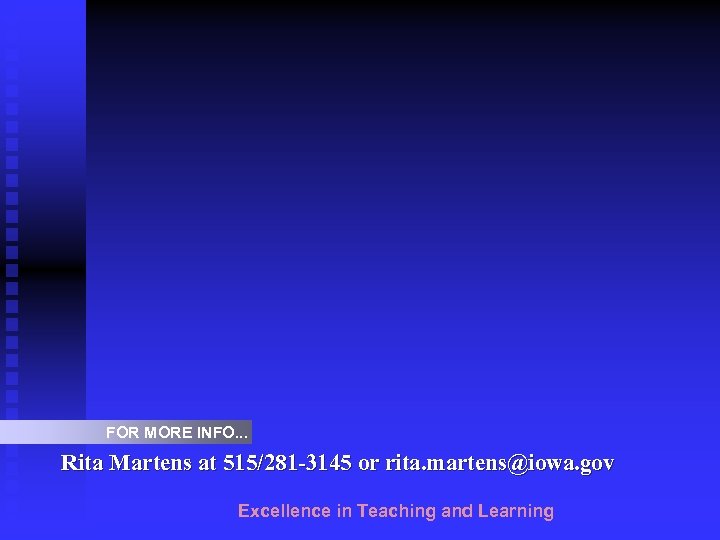 FOR MORE INFO. . . Rita Martens at 515/281 -3145 or rita. martens@iowa. gov