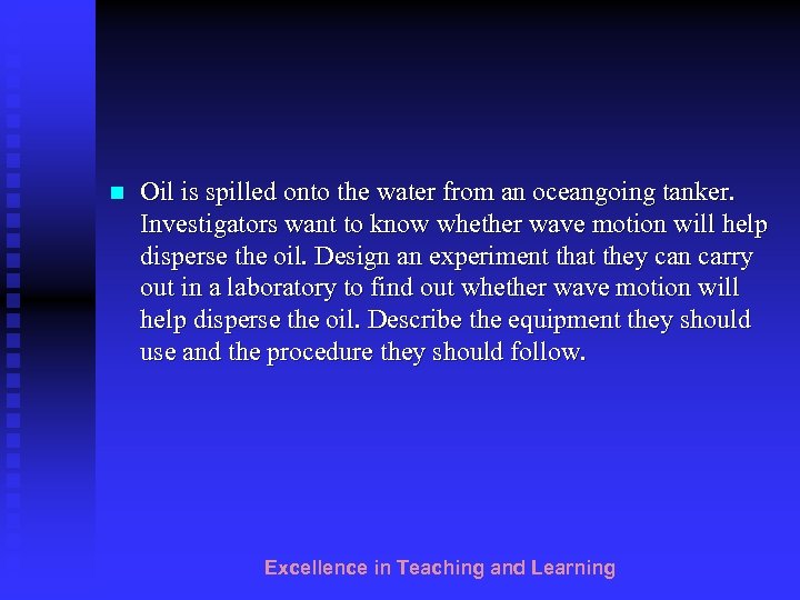 n Oil is spilled onto the water from an oceangoing tanker. Investigators want to