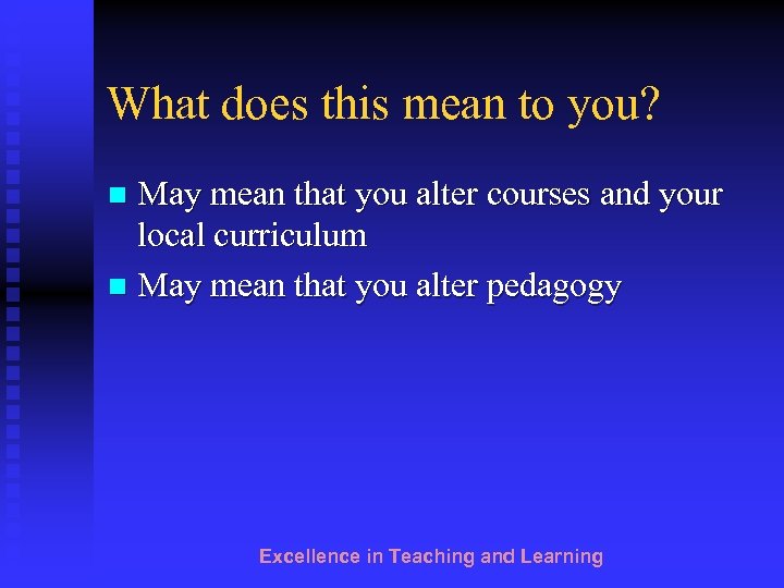 What does this mean to you? May mean that you alter courses and your