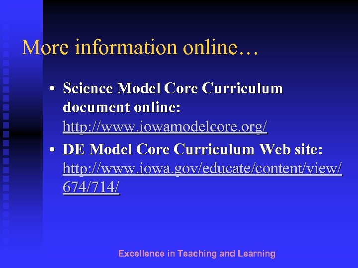 More information online… • Science Model Core Curriculum document online: http: //www. iowamodelcore. org/