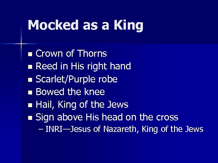 Mocked as a King Crown of Thorns n Reed in His right hand n