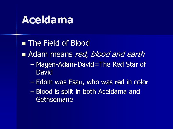 Aceldama The Field of Blood n Adam means red, blood and earth n –