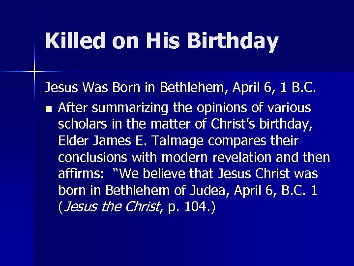 Killed on His Birthday Jesus Was Born in Bethlehem, April 6, 1 B. C.