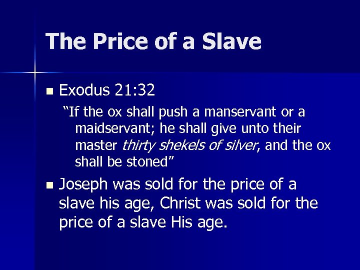 The Price of a Slave n Exodus 21: 32 “If the ox shall push