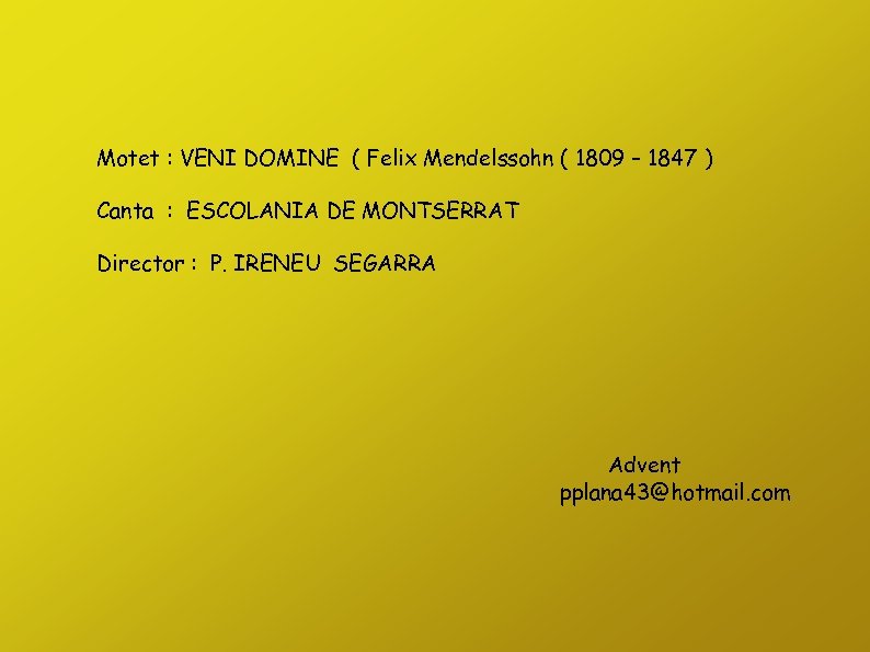Motet : VENI DOMINE ( Felix Mendelssohn ( 1809 – 1847 ) Canta :