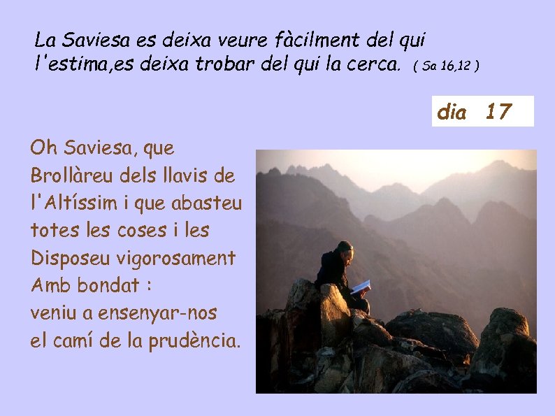 La Saviesa es deixa veure fàcilment del qui l'estima, es deixa trobar del qui