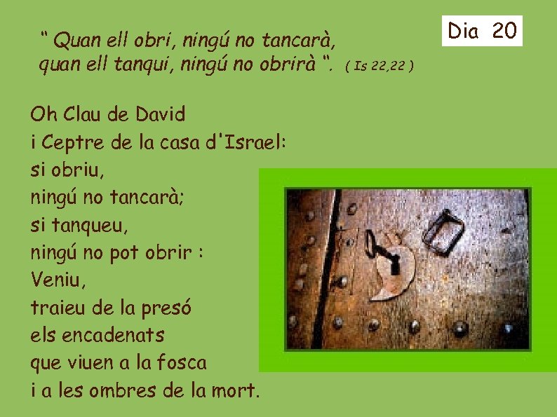 “ Quan ell obri, ningú no tancarà, quan ell tanqui, ningú no obrirà “.