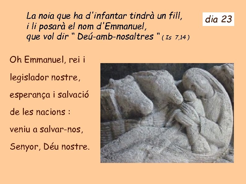 La noia que ha d'infantar tindrà un fill, i li posarà el nom d'Emmanuel,