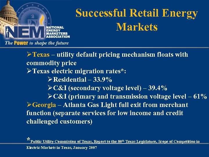 Successful Retail Energy Markets ØTexas – utility default pricing mechanism floats with commodity price