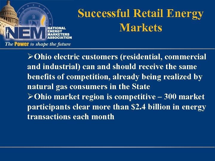 Successful Retail Energy Markets ØOhio electric customers (residential, commercial and industrial) can and should