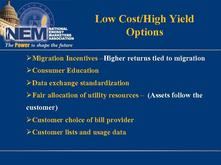 Low Cost/High Yield Options ØMigration Incentives –Higher returns tied to migration ØConsumer Education ØData