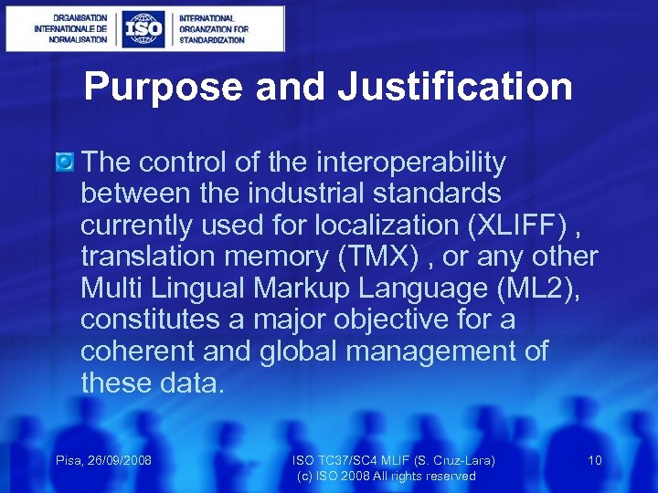Purpose and Justification The control of the interoperability between the industrial standards currently used