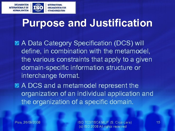 Purpose and Justification A Data Category Specification (DCS) will define, in combination with the