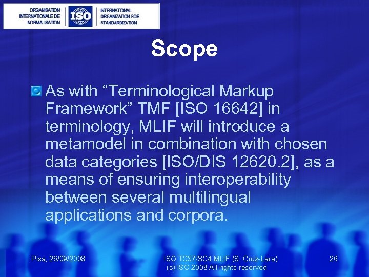 Scope As with “Terminological Markup Framework” TMF [ISO 16642] in terminology, MLIF will introduce