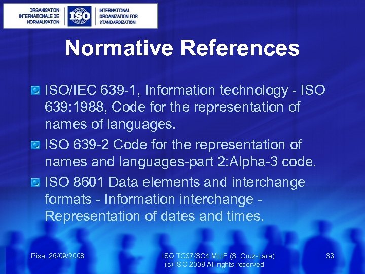 Normative References ISO/IEC 639 -1, Information technology - ISO 639: 1988, Code for the
