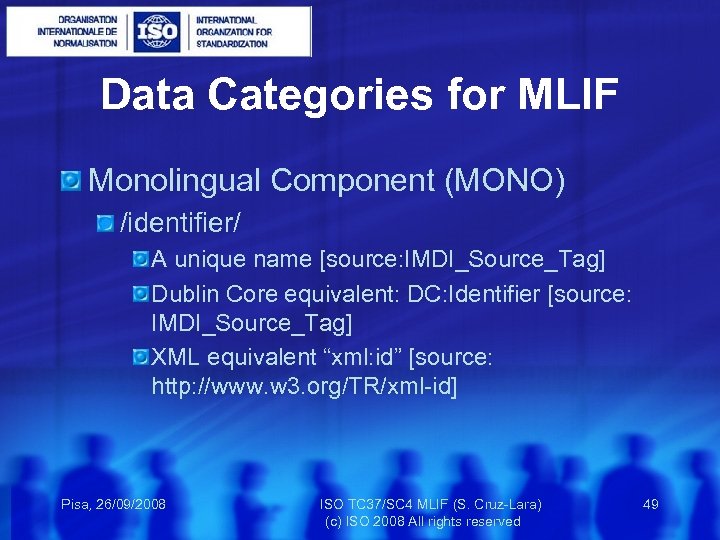 Data Categories for MLIF Monolingual Component (MONO) /identifier/ A unique name [source: IMDI_Source_Tag] Dublin