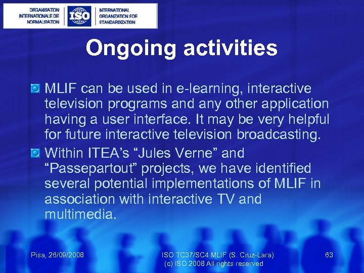Ongoing activities MLIF can be used in e-learning, interactive television programs and any other