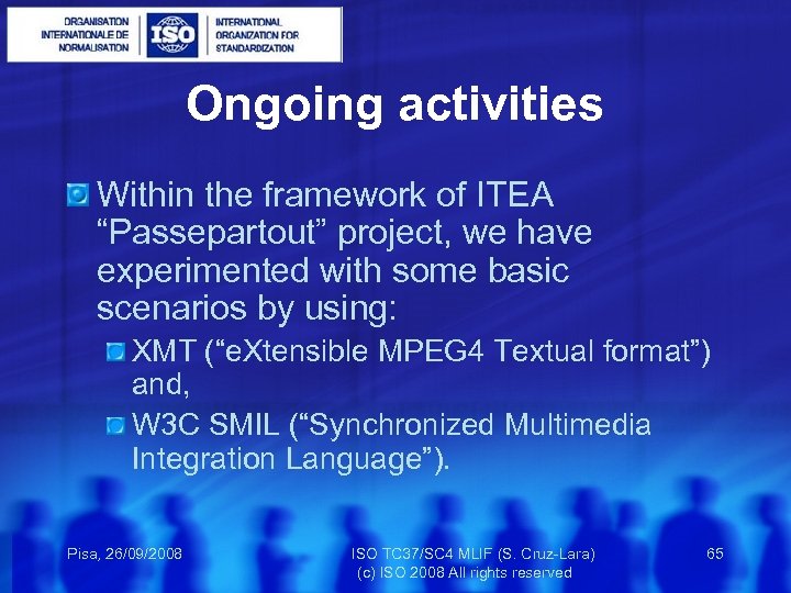 Ongoing activities Within the framework of ITEA “Passepartout” project, we have experimented with some