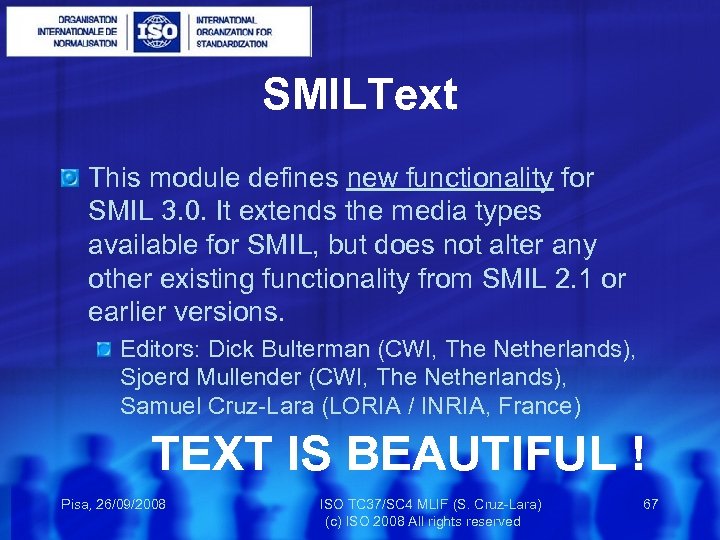 SMILText This module defines new functionality for SMIL 3. 0. It extends the media