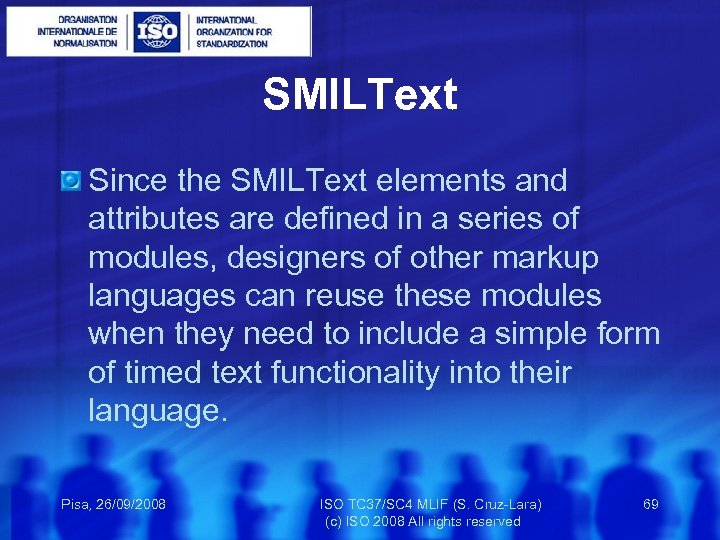 SMILText Since the SMILText elements and attributes are defined in a series of modules,